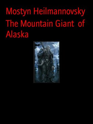 cover image of The Mountain Giant  of Alaska